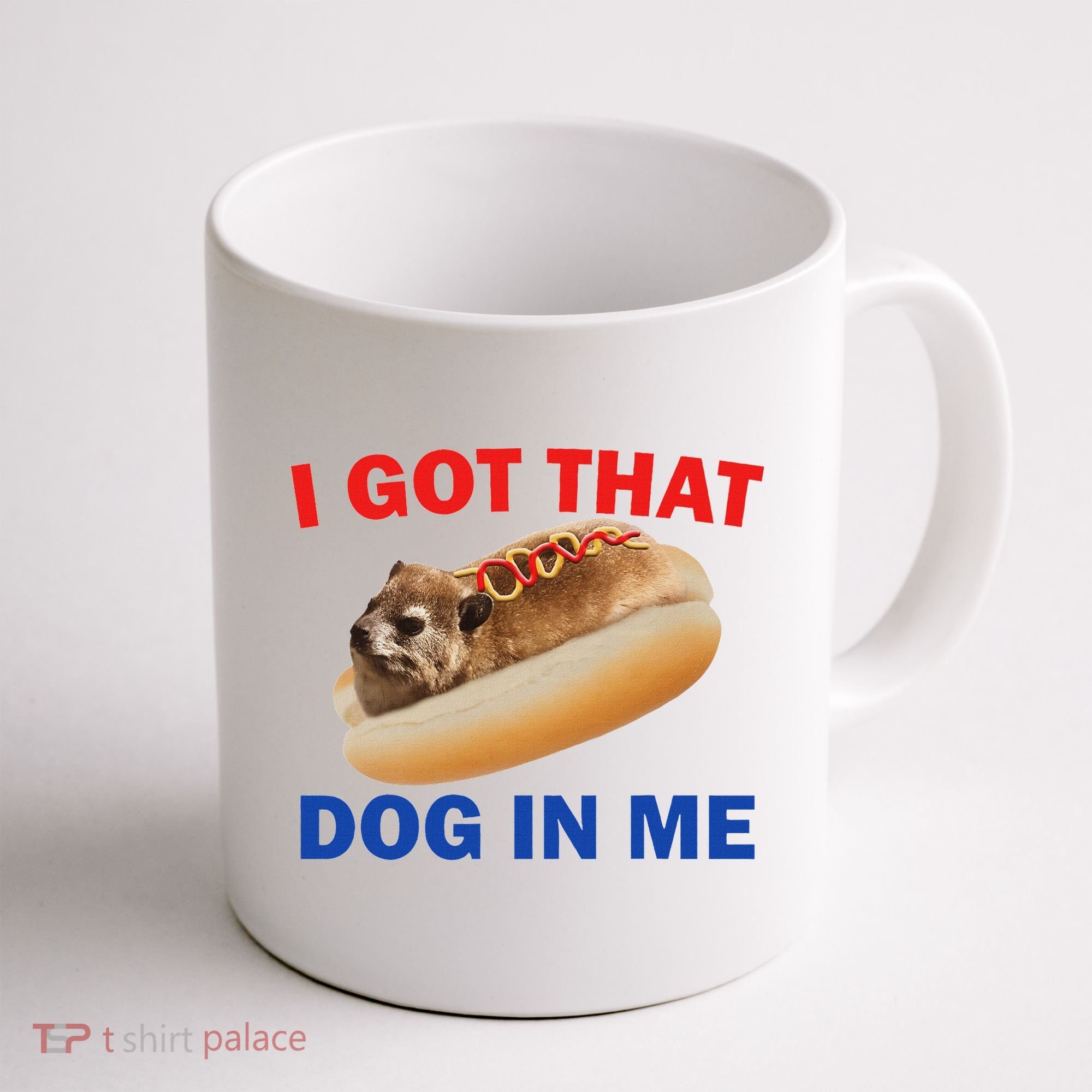 I Got That Dog In Me Hyrax Dank Coffee Mug