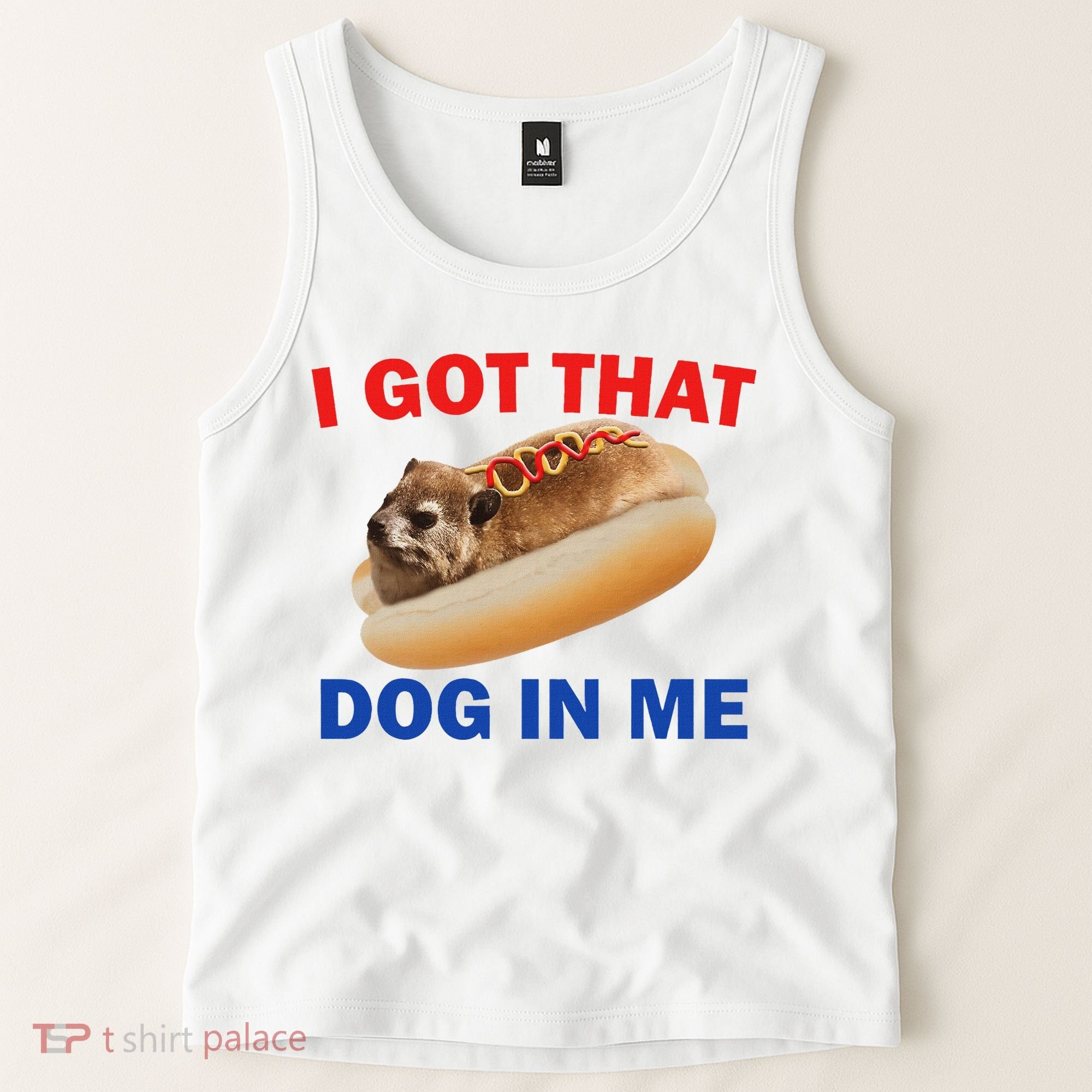 I Got That Dog In Me Hyrax Dank Tank Top