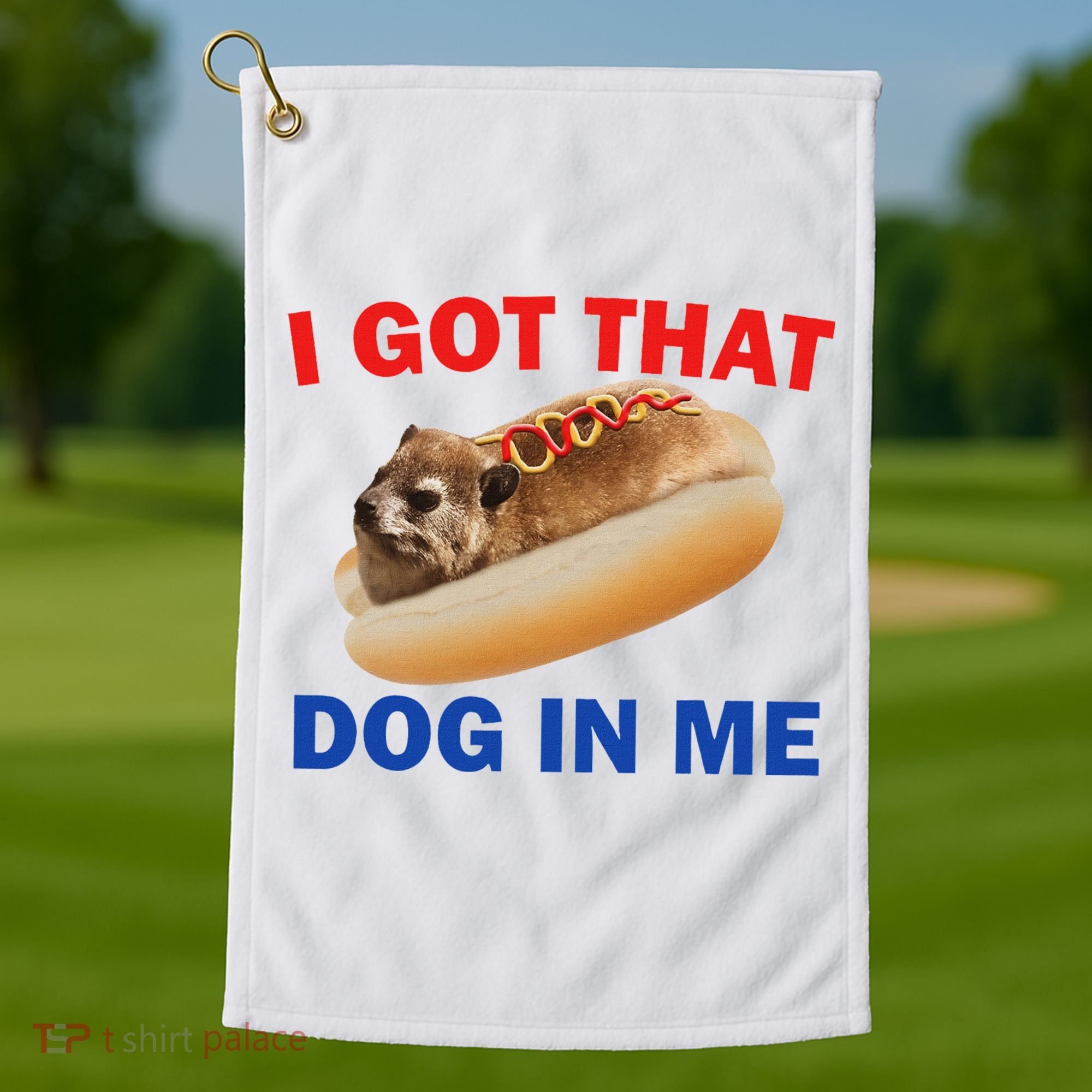 I Got That Dog In Me Hyrax Dank Golf Towel