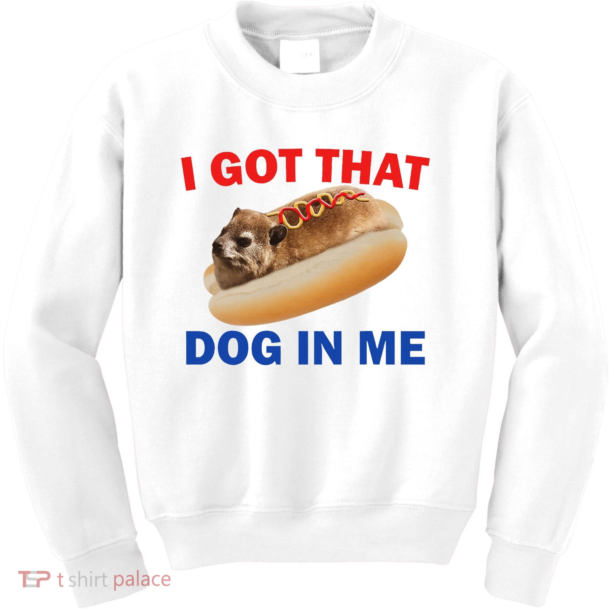 I Got That Dog In Me Hyrax Dank Kids Sweatshirt