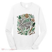 I Garden Therefore I Am Long Sleeve Shirt thumb 0