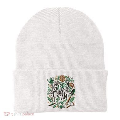 I Garden Therefore I Am Beanie