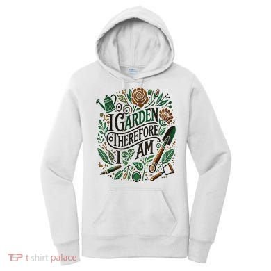 I Garden Therefore I Am Women's Hoodie
