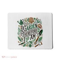 I Garden Therefore I Am Mousepad thumb 0