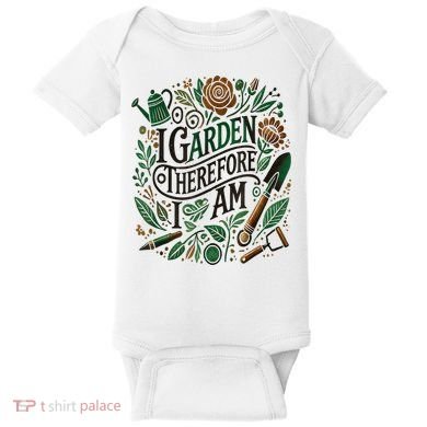 I Garden Therefore I Am Baby Bodysuit