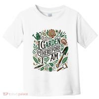 I Garden Therefore I Am Toddler T-Shirt thumb 0