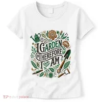 I Garden Therefore I Am Women's T-Shirt thumb 0