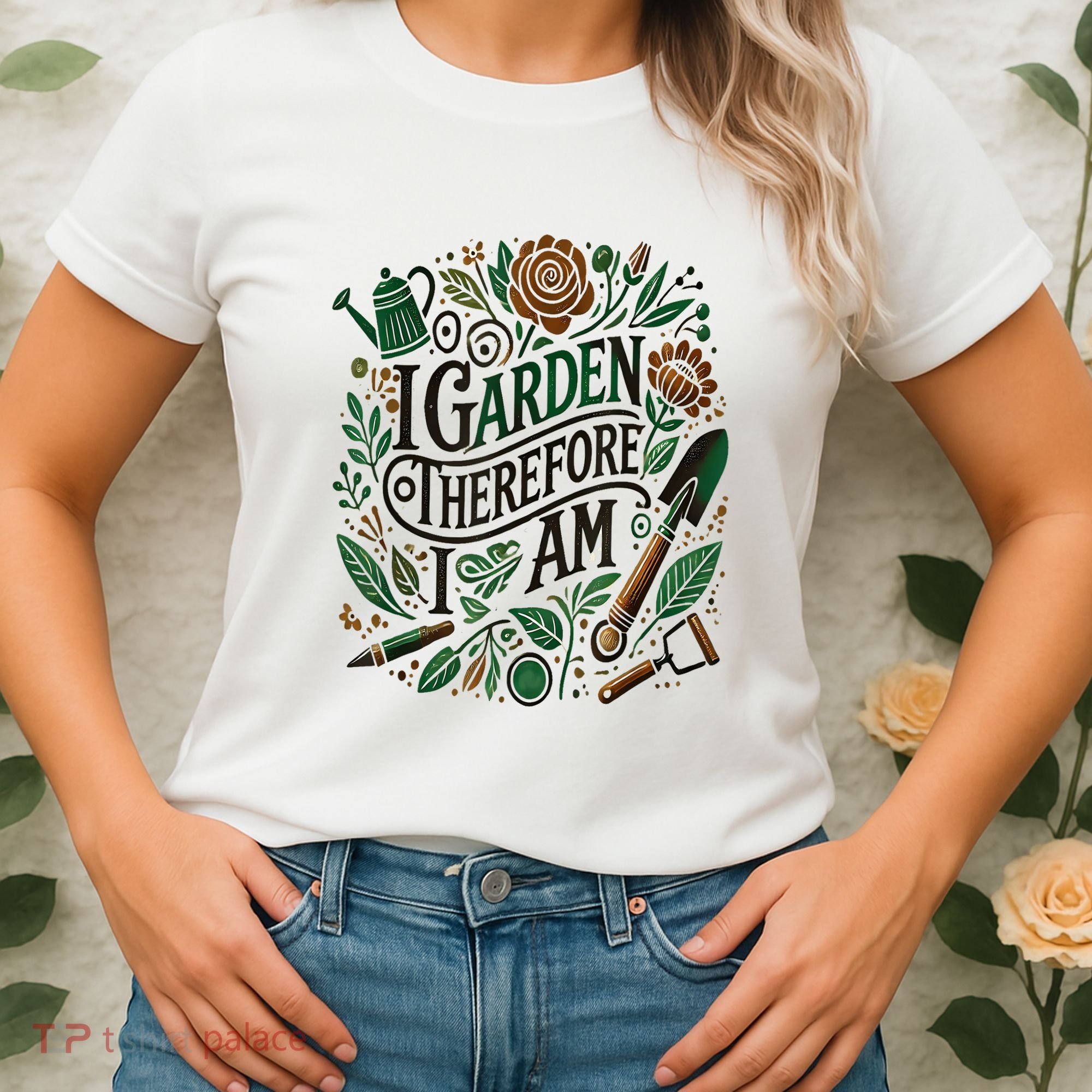 I Garden Therefore I Am Women's T-Shirt