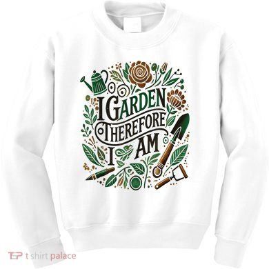 I Garden Therefore I Am Kids Sweatshirt