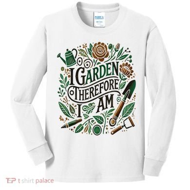 I Garden Therefore I Am Kids Long Sleeve Shirt