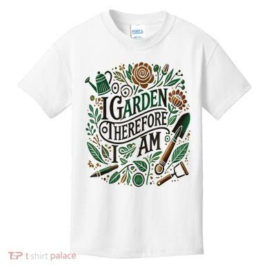 I Garden Therefore I Am Kids T-Shirt