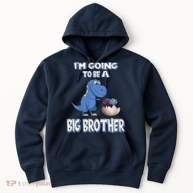 I'm Going To Be A Big Brother Dinosaur Hoodie
