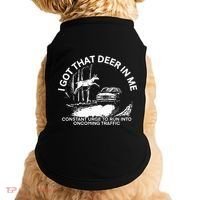 I Got That Deer In Me Funny Run Into Oncoming Traffic Doggie Tank thumb 0