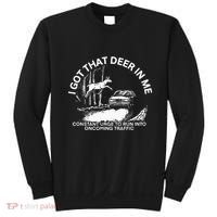I Got That Deer In Me Funny Run Into Oncoming Traffic Sweatshirt thumb 0