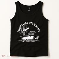 I Got That Deer In Me Funny Run Into Oncoming Traffic Tank Top thumb 2