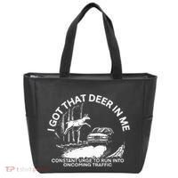 I Got That Deer In Me Funny Run Into Oncoming Traffic Tote Bag thumb 0