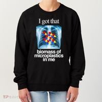 I Got That Biomass Of Microplastics In Me Women's Sweatshirt thumb 0