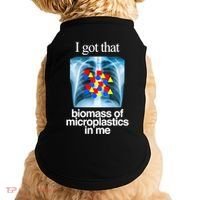 I Got That Biomass Of Microplastics In Me Doggie Tank thumb 0