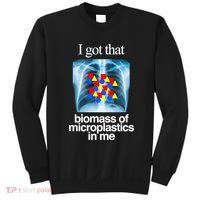 I Got That Biomass Of Microplastics In Me Sweatshirt thumb 0