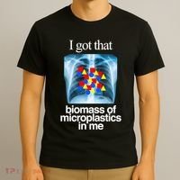 I Got That Biomass Of Microplastics In Me T-Shirt thumb 3