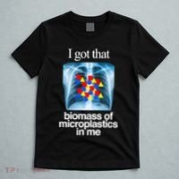 I Got That Biomass Of Microplastics In Me T-Shirt thumb 5