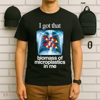 I Got That Biomass Of Microplastics In Me T-Shirt thumb 6