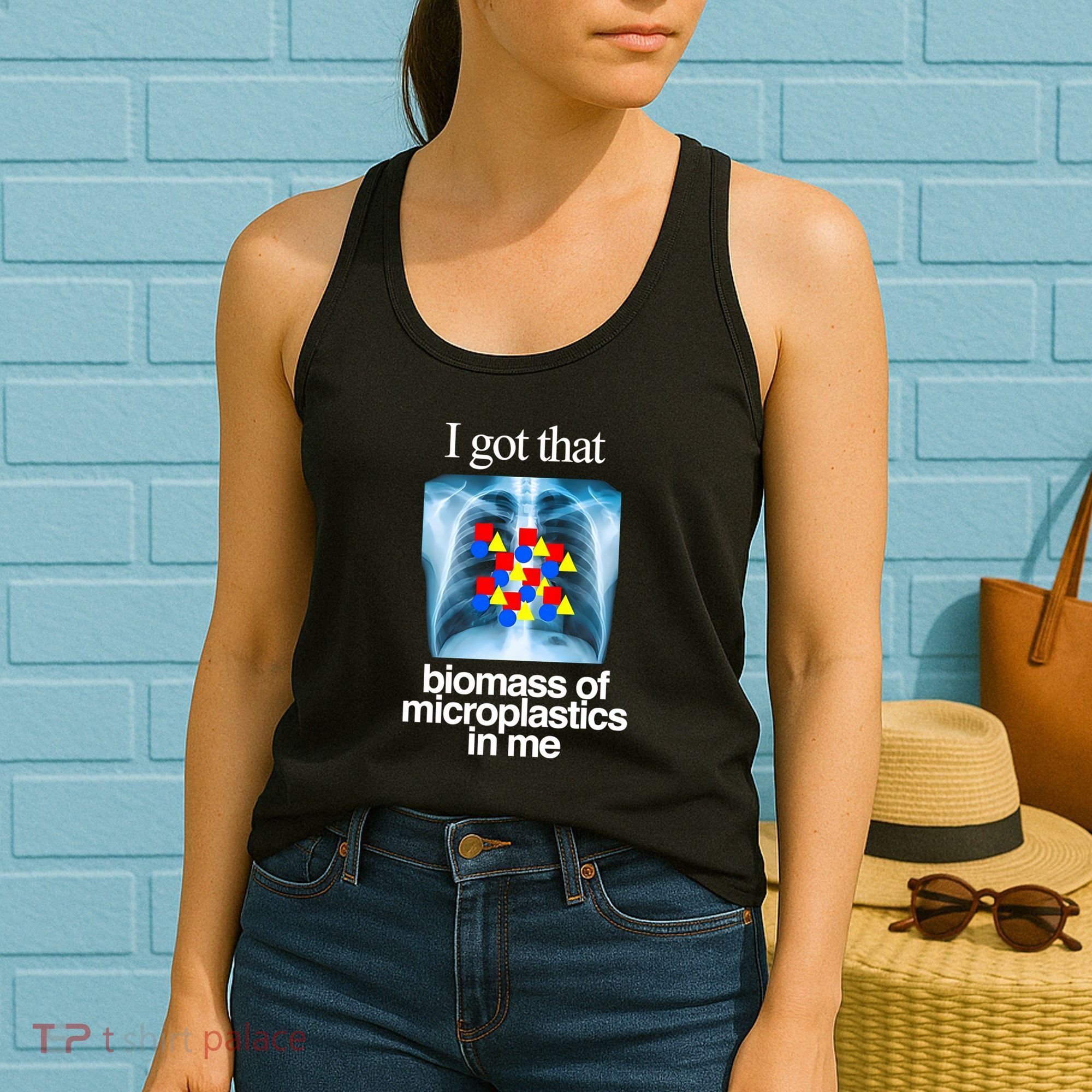 I Got That Biomass Of Microplastics In Me Women's Tank Top