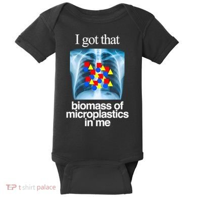 I Got That Biomass Of Microplastics In Me Baby Bodysuit