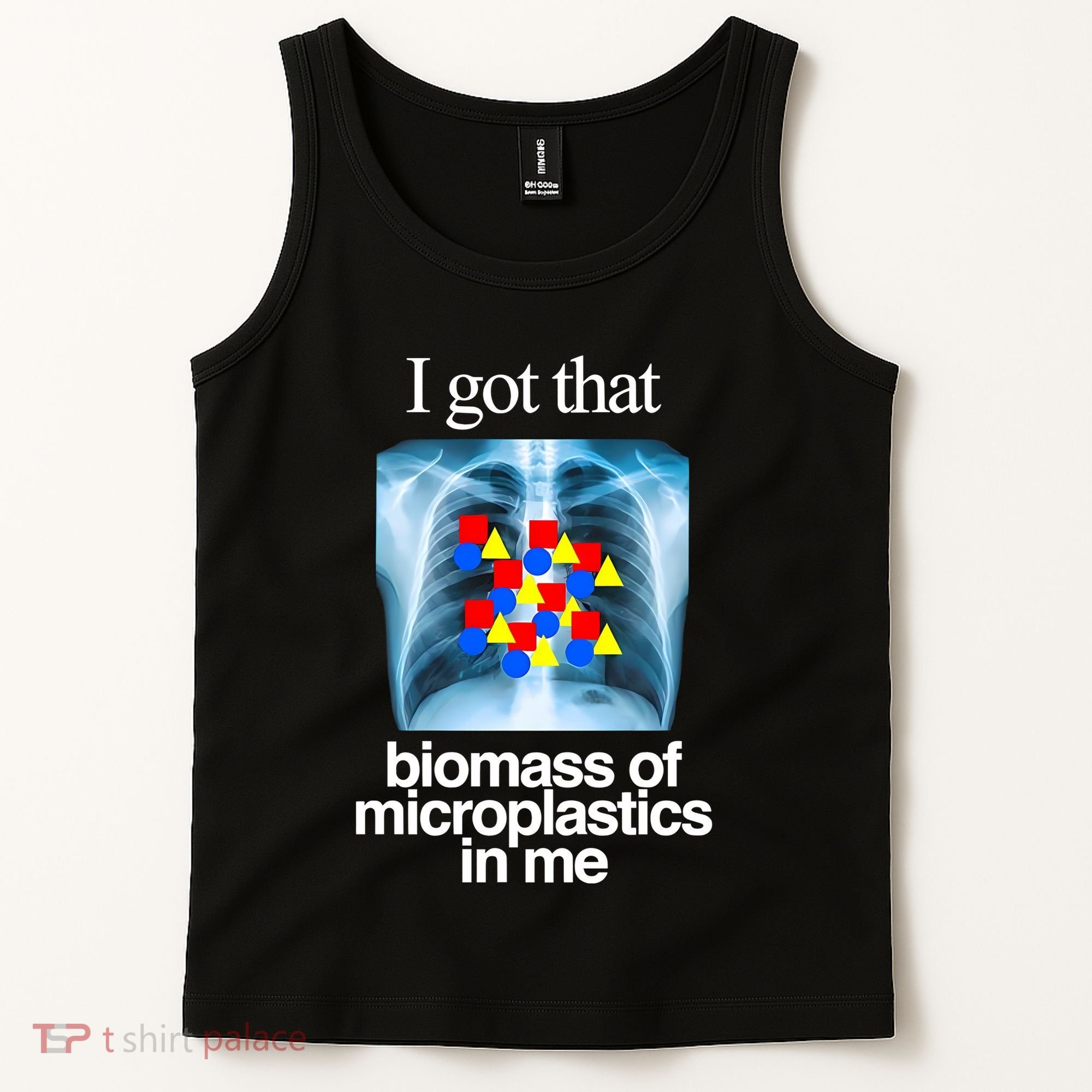 I Got That Biomass Of Microplastics In Me Tank Top
