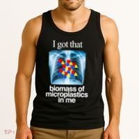 I Got That Biomass Of Microplastics In Me Tank Top thumb 3