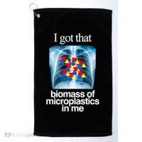 I Got That Biomass Of Microplastics In Me Golf Towel thumb 0