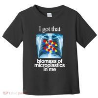 I Got That Biomass Of Microplastics In Me Toddler T-Shirt thumb 0