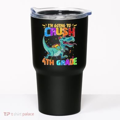 Im Going To Crush 4th Grade Back To School Gift Tumbler