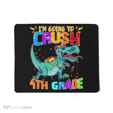 Im Going To Crush 4th Grade Back To School Gift Mousepad