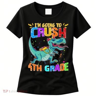 Im Going To Crush 4th Grade Back To School Gift Women's T-Shirt