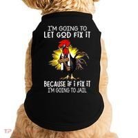 IM Going To Let God Fix It Because If I Fix It Chicken Doggie Tank thumb 0