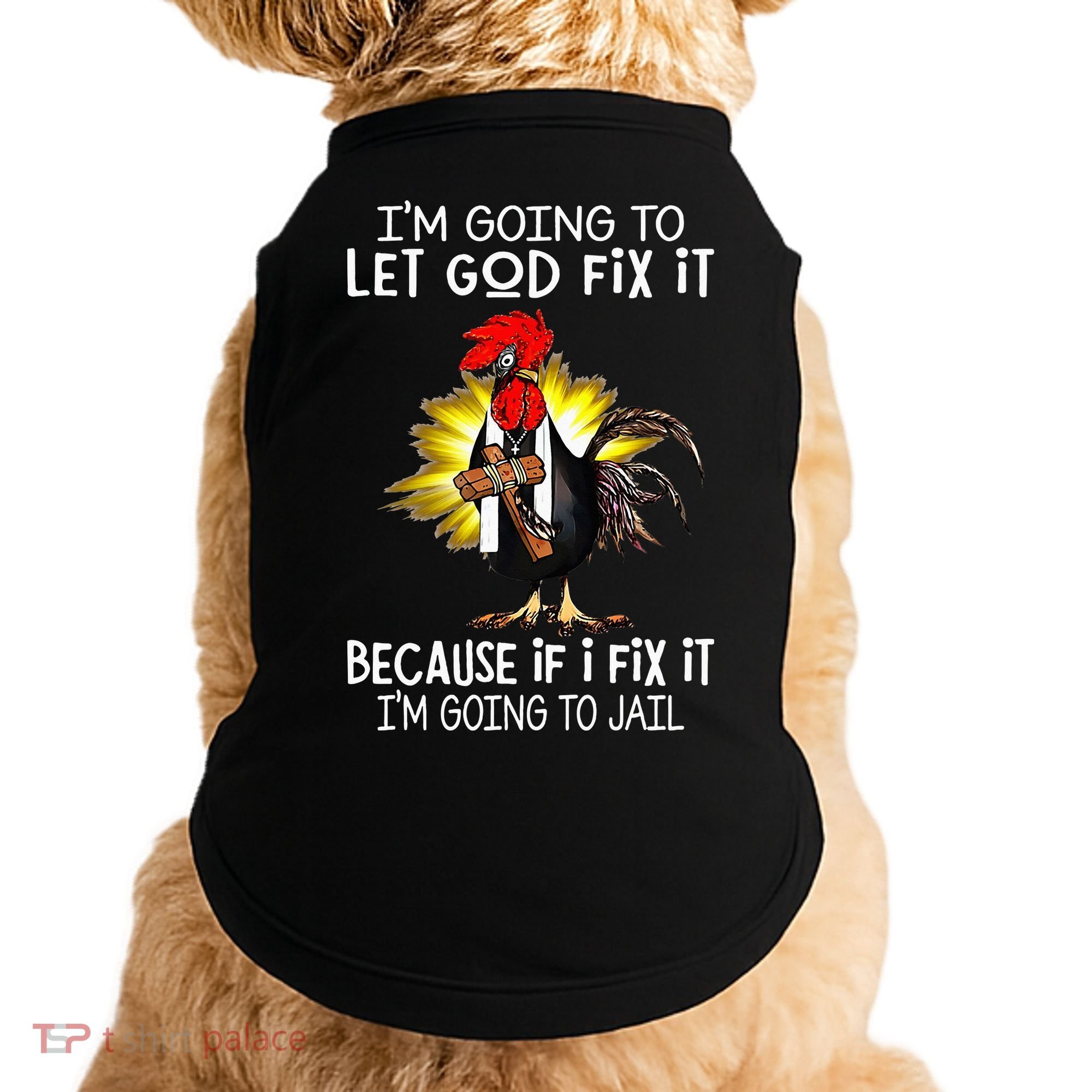 IM Going To Let God Fix It Because If I Fix It Chicken Doggie Tank