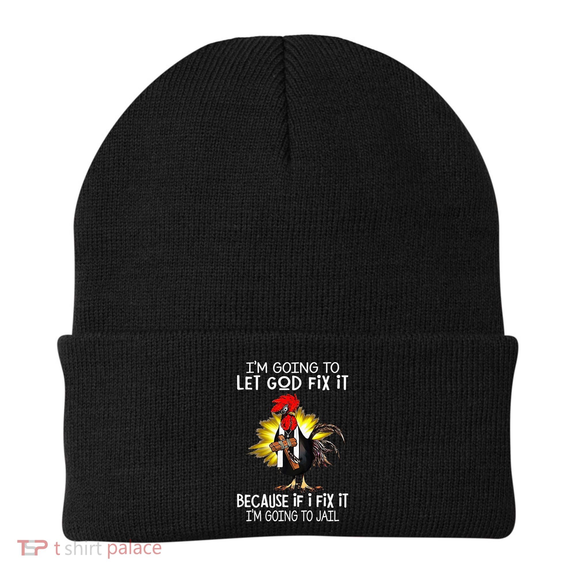 IM Going To Let God Fix It Because If I Fix It Chicken Beanie