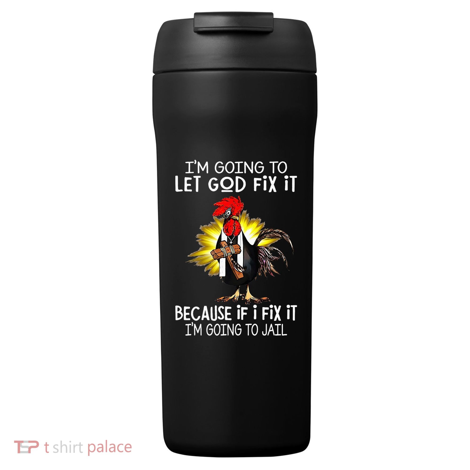 IM Going To Let God Fix It Because If I Fix It Chicken 24oz Duet Stainless Steel Tumbler