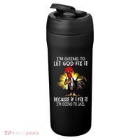 IM Going To Let God Fix It Because If I Fix It Chicken 24oz Duet Stainless Steel Tumbler thumb 3