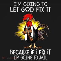 IM Going To Let God Fix It Because If I Fix It Chicken Women's Tank Top thumb 5