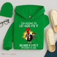 IM Going To Let God Fix It Because If I Fix It Chicken Hoodie thumb 4
