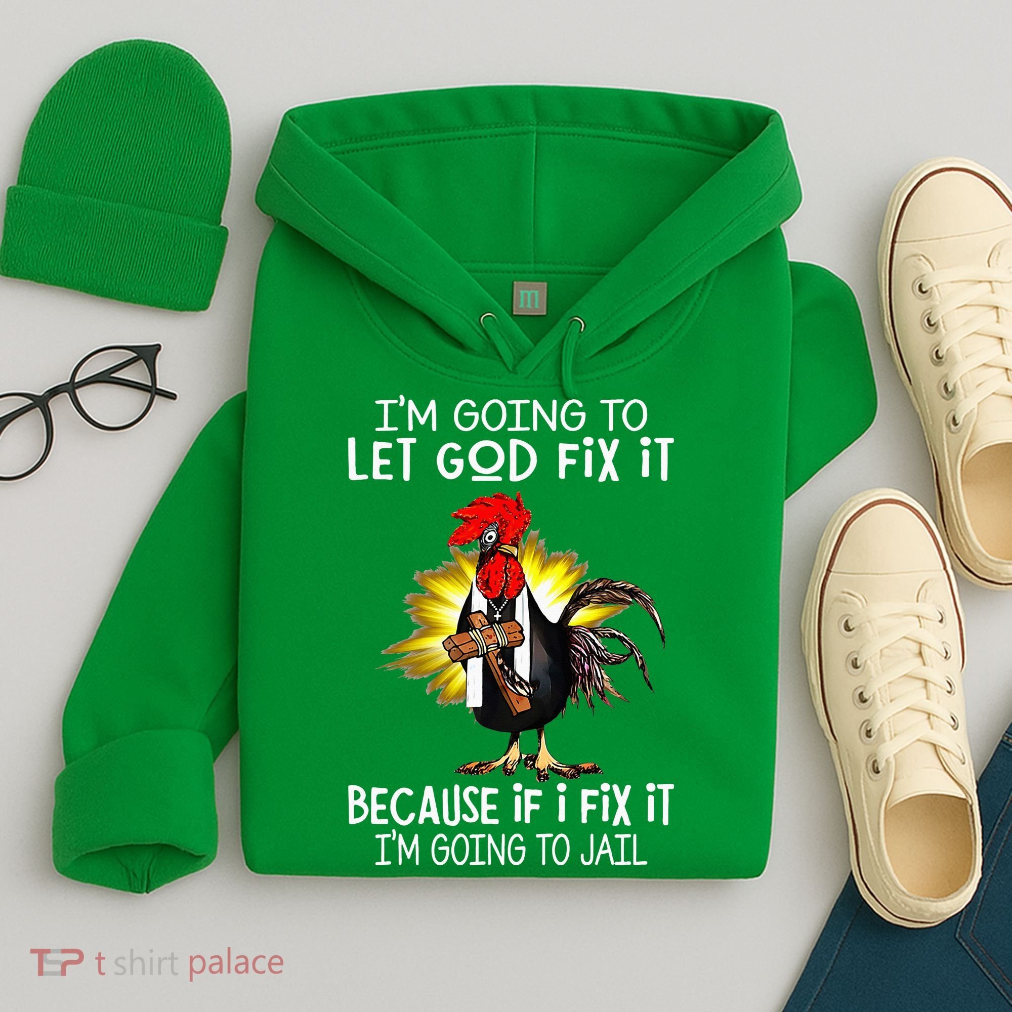IM Going To Let God Fix It Because If I Fix It Chicken Hoodie