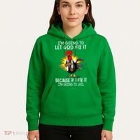 IM Going To Let God Fix It Because If I Fix It Chicken Hoodie thumb 5