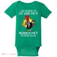 IM Going To Let God Fix It Because If I Fix It Chicken Baby Bodysuit thumb 0