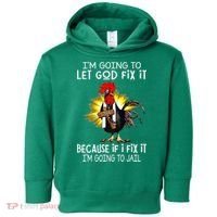 IM Going To Let God Fix It Because If I Fix It Chicken Toddler Hoodie thumb 0