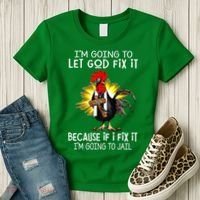 IM Going To Let God Fix It Because If I Fix It Chicken Women's T-Shirt thumb 3