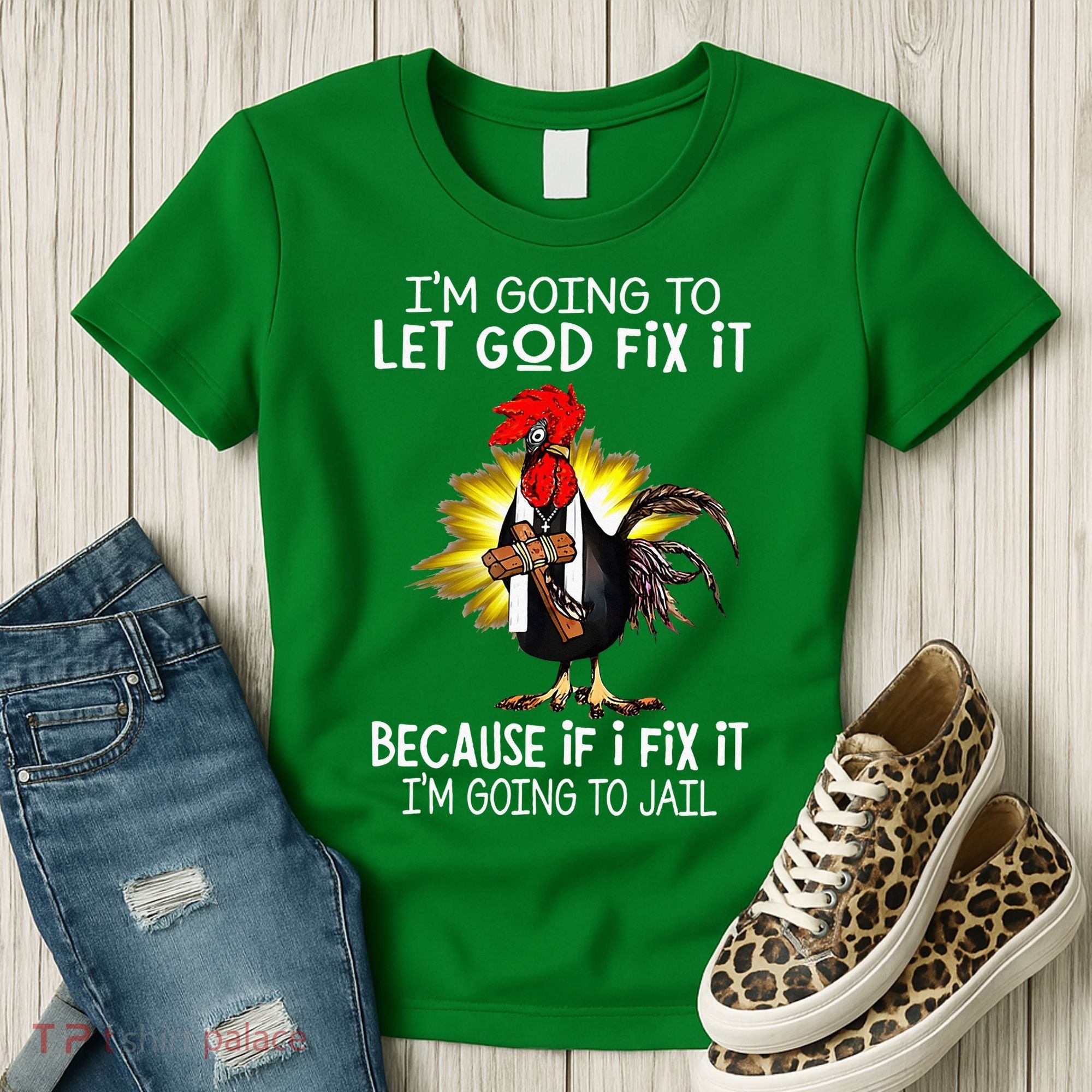 IM Going To Let God Fix It Because If I Fix It Chicken Women's T-Shirt