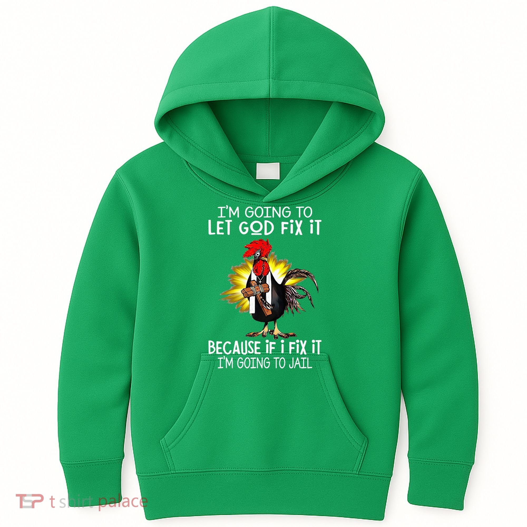 IM Going To Let God Fix It Because If I Fix It Chicken Kids Hoodie