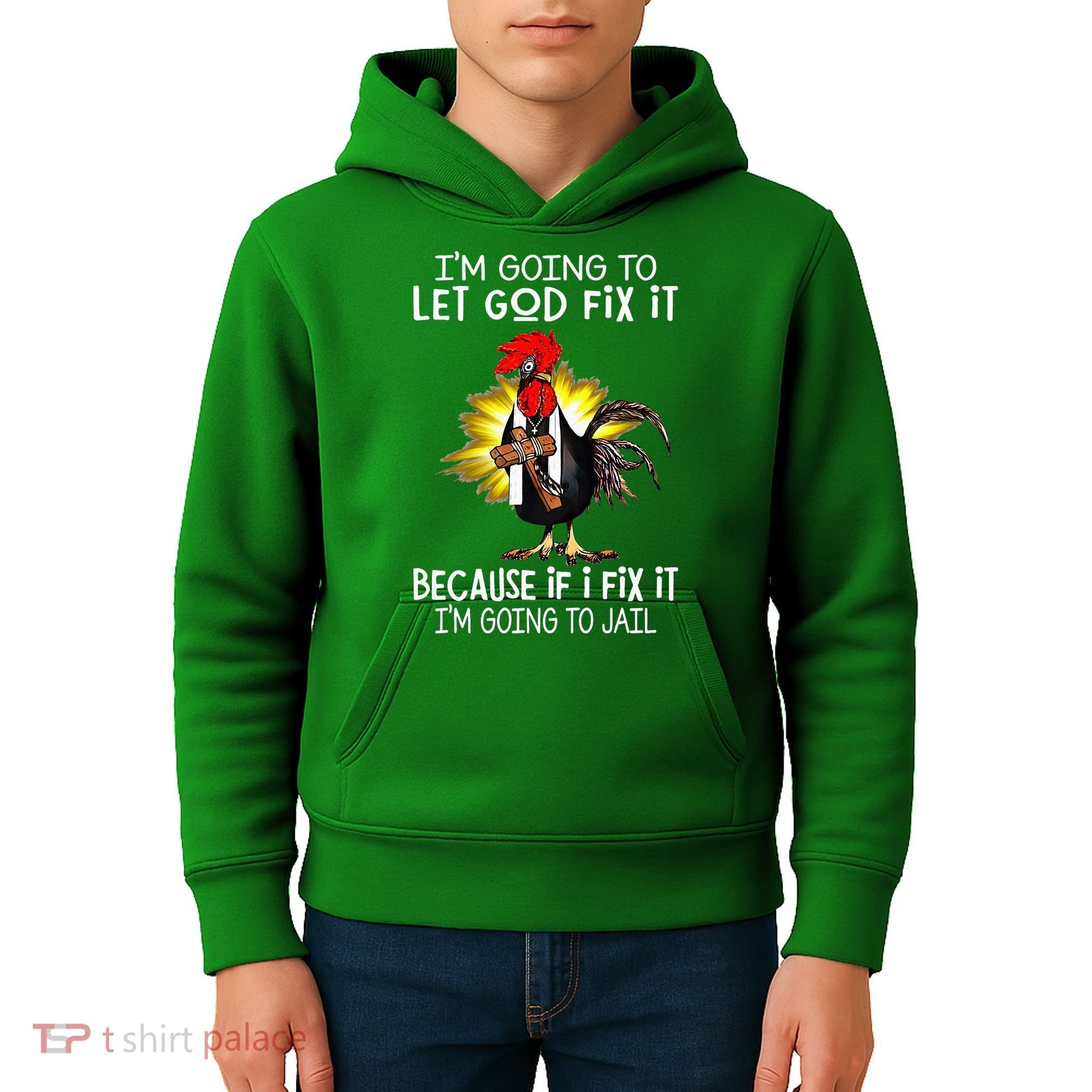 IM Going To Let God Fix It Because If I Fix It Chicken Kids Hoodie